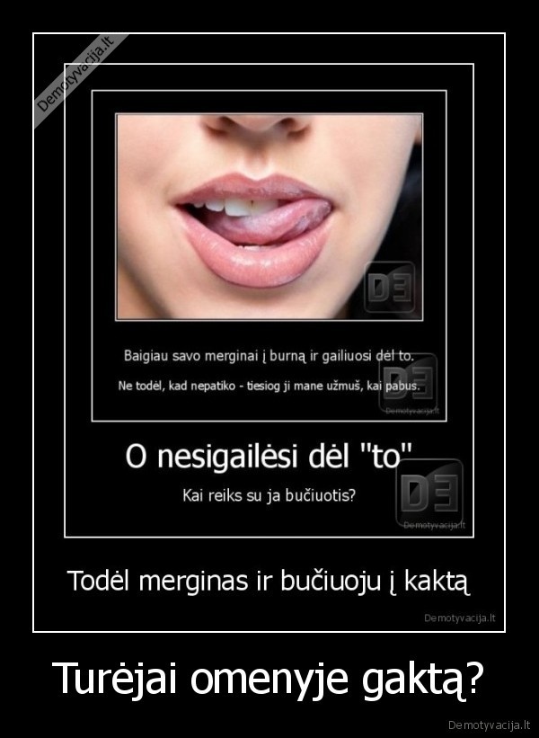 Turėjai omenyje gaktą?