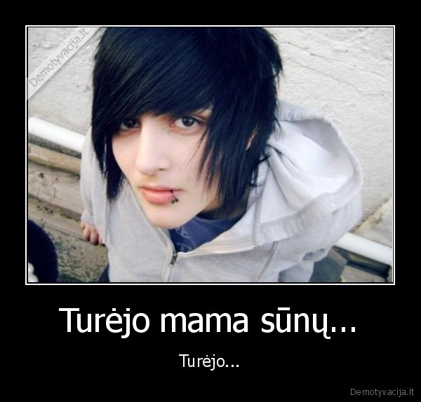 Turėjo mama sūnų...