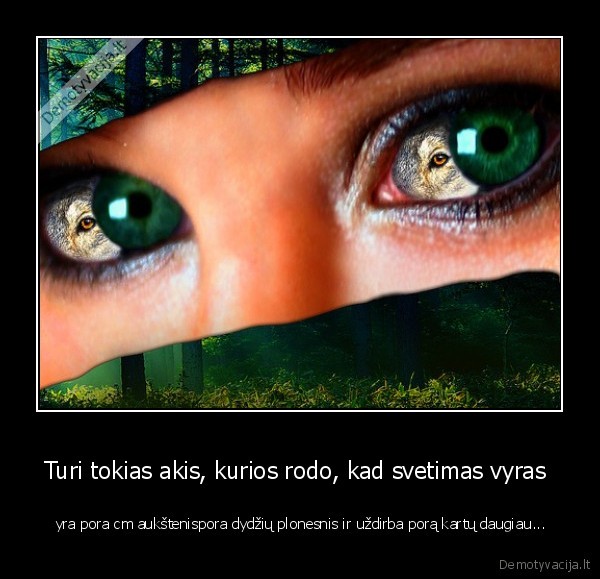 Turi tokias akis, kurios rodo, kad svetimas vyras 