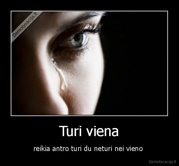 Turi viena