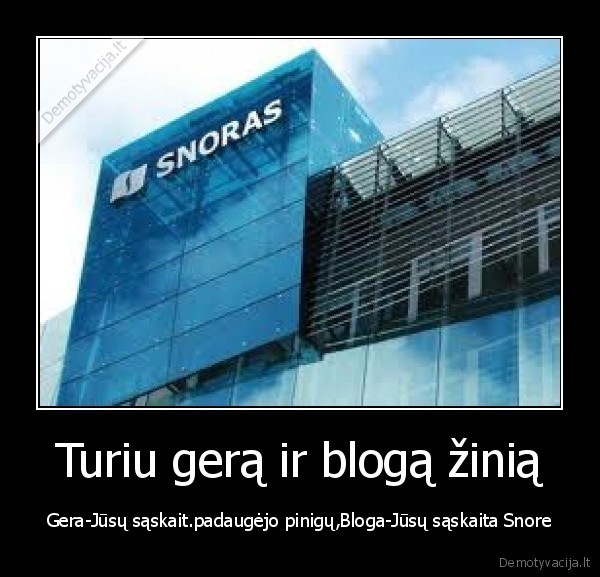 Turiu gerą ir blogą žinią