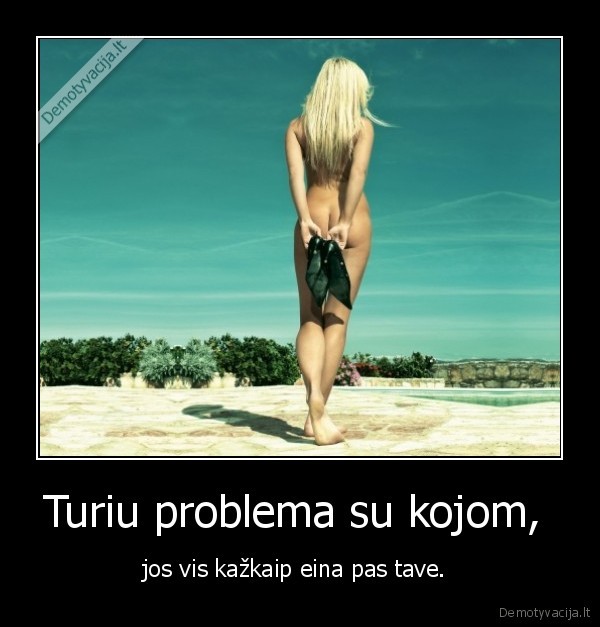 Turiu problema su kojom, 