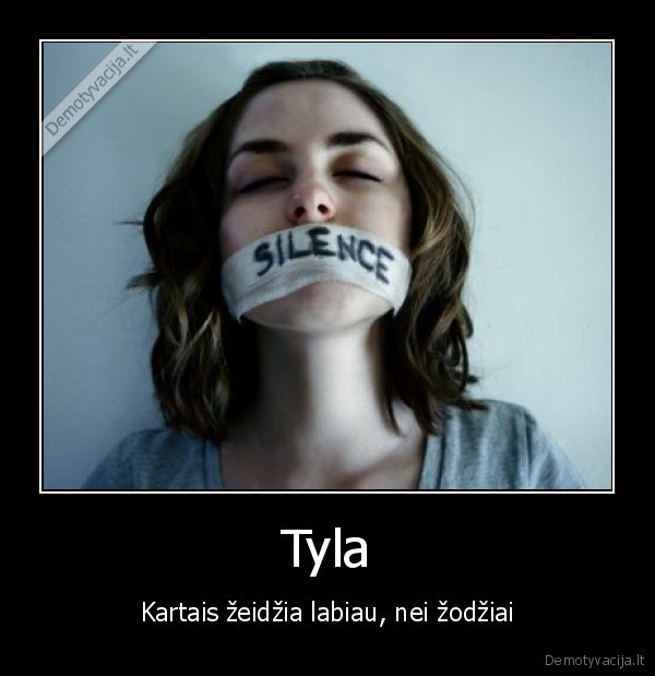 tyla,smugis,zodziai,nezinia