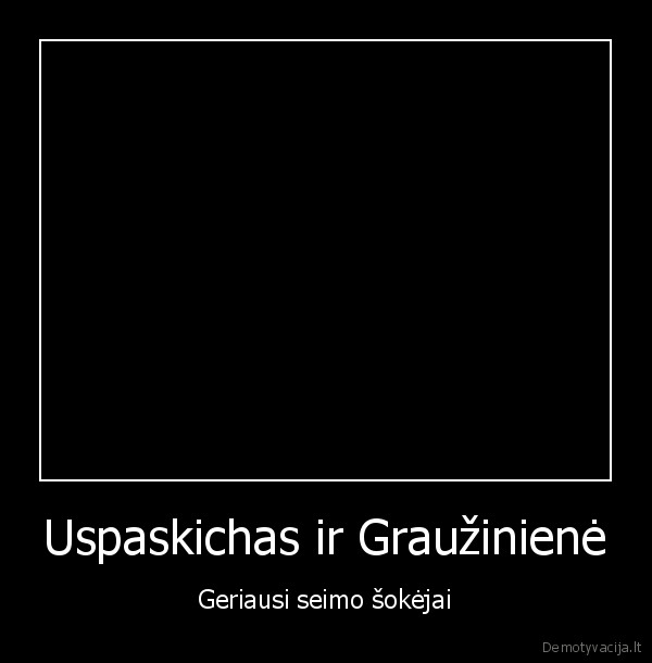 uspaskich, grauziniene, sokiai, funny, shit, junk