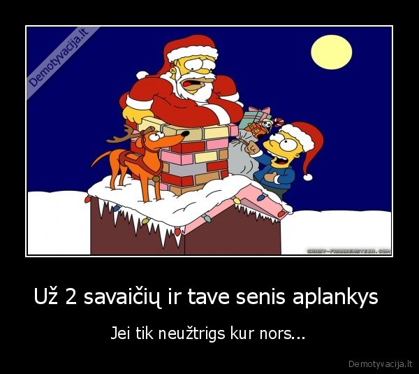 Už 2 savaičių ir tave senis aplankys 
