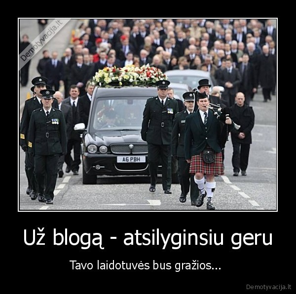 Už blogą - atsilyginsiu geru