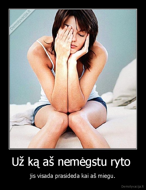 Už ką aš nemėgstu ryto 