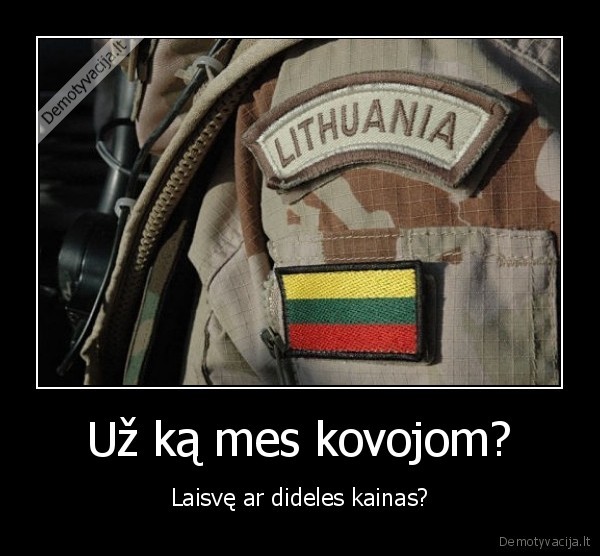 Už ką mes kovojom?