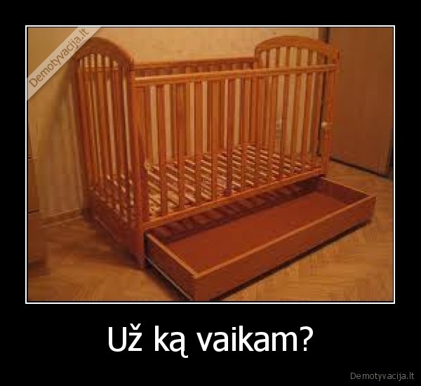 Už ką vaikam?