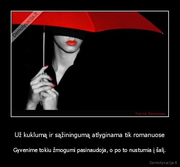 Už kuklumą ir sąžiningumą atlyginama tik romanuose