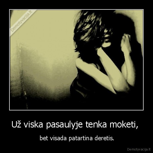 Už viska pasaulyje tenka moketi, 