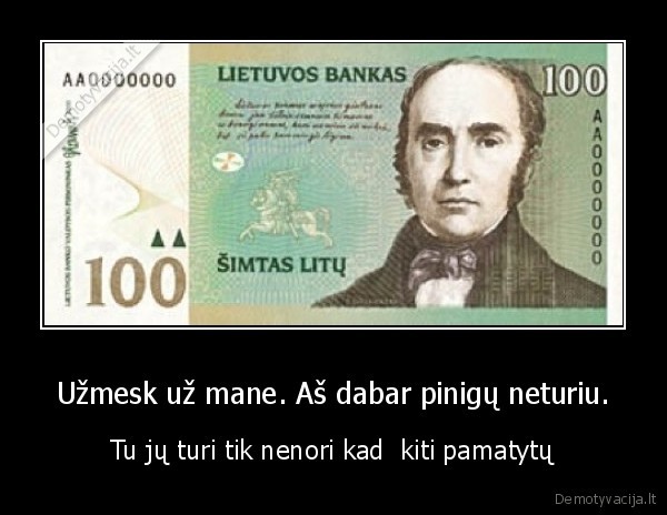 Užmesk už mane. Aš dabar pinigų neturiu.