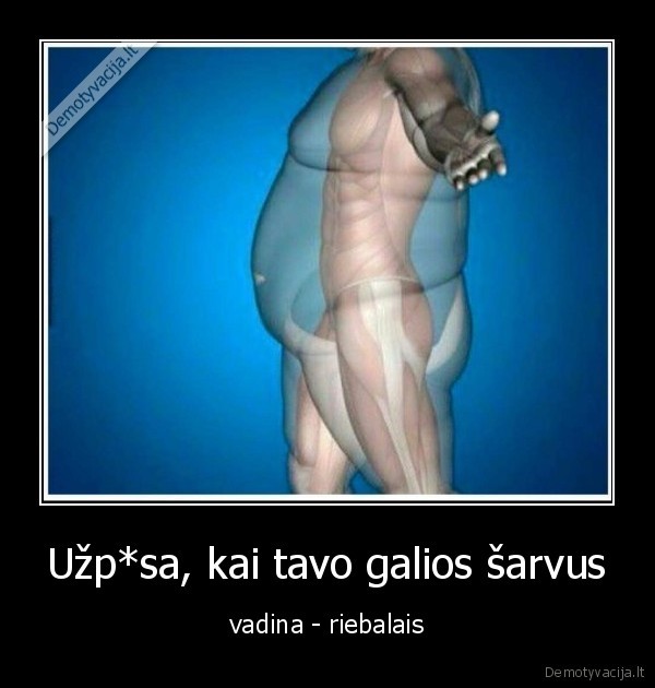 Užp*sa, kai tavo galios šarvus