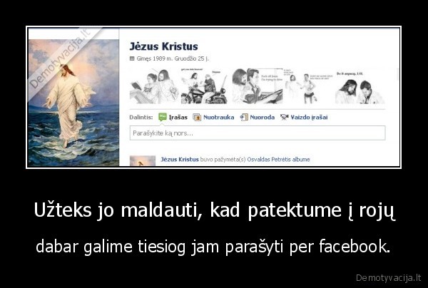 Užteks jo maldauti, kad patektume į rojų