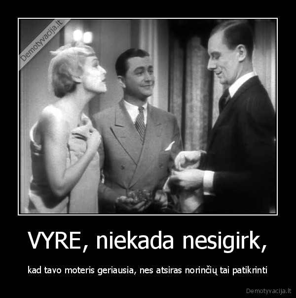 VYRE, niekada nesigirk,