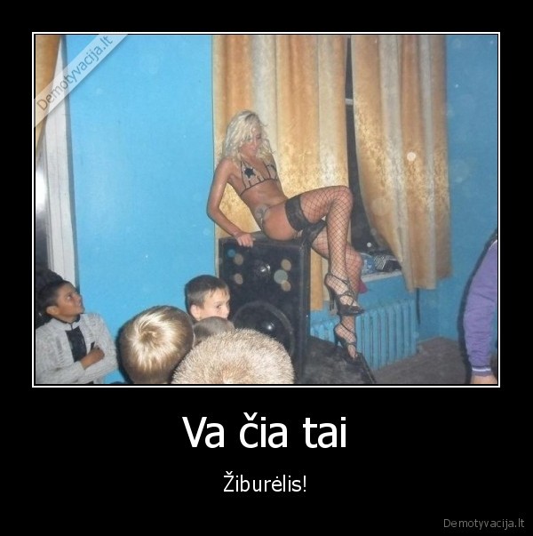 mokyklos, ziburelis,striptizo, sokeja