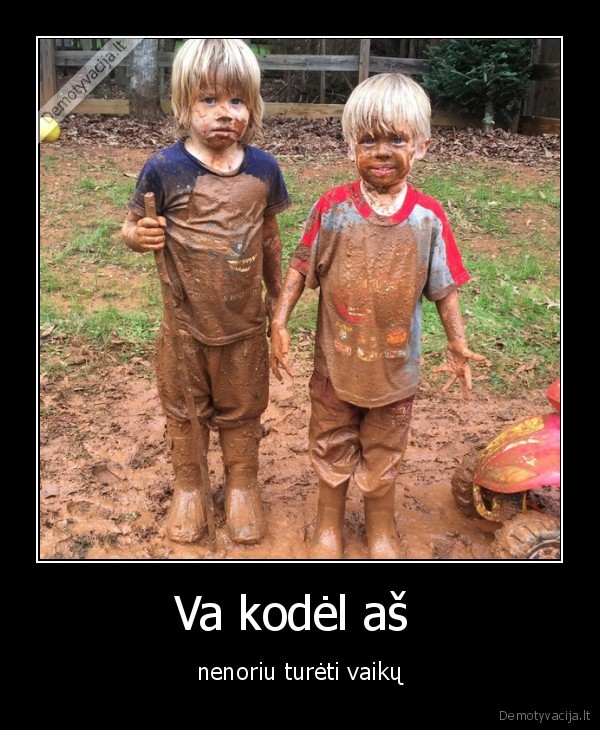 Va kodėl aš 