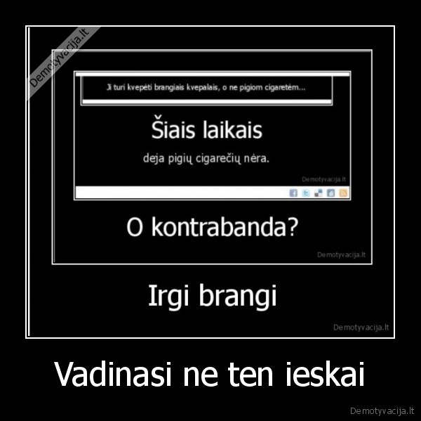 Vadinasi ne ten ieskai