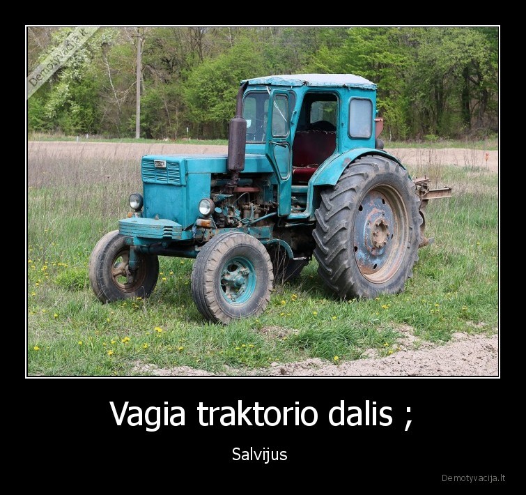 Vagia traktorio dalis ;