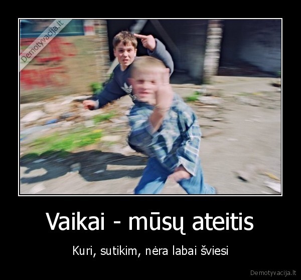 vaikai,ateitis,pyktis,agresija,fakas,tyciotis