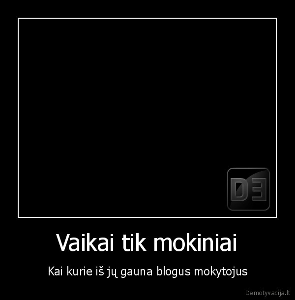 Vaikai tik mokiniai