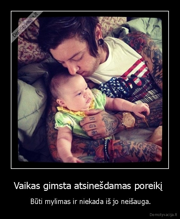 Vaikas gimsta atsinešdamas poreikį 