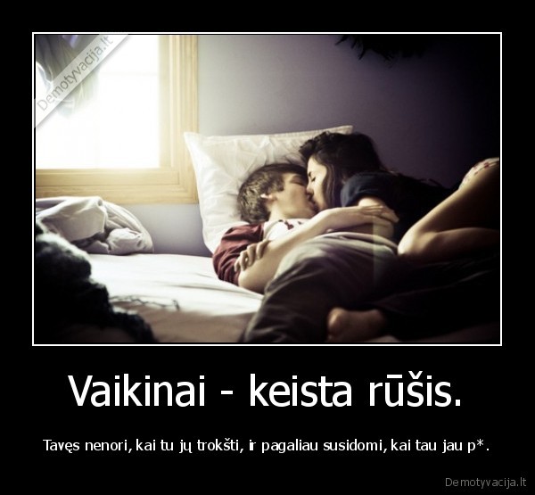 Vaikinai - keista rūšis.