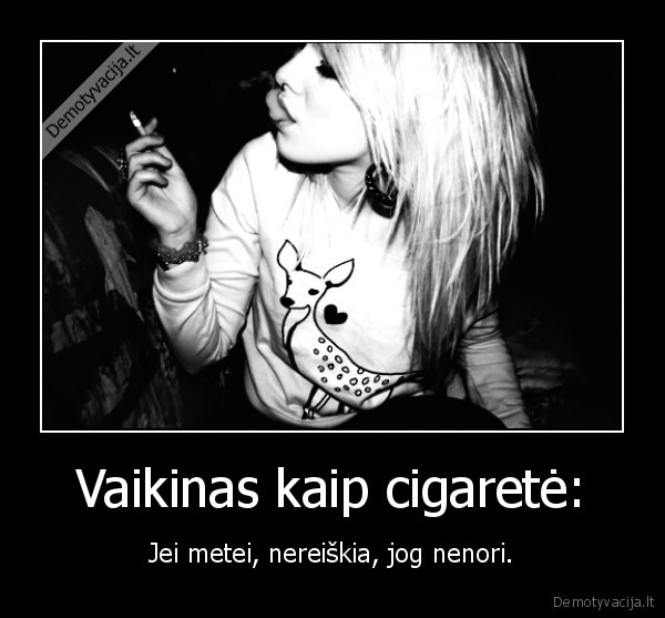 Vaikinas kaip cigaretė: