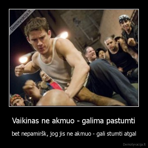 Vaikinas ne akmuo - galima pastumti