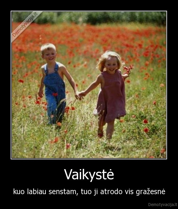 vaikyste, laime, grazus, senatve, labai
