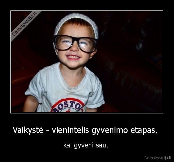 Vaikystė - vienintelis gyvenimo etapas, 