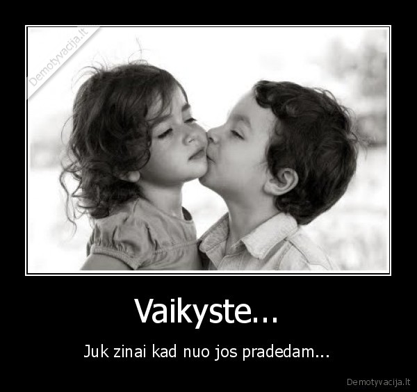 Vaikyste...