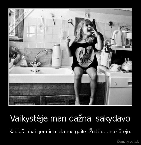 bloga, mergaite,vaikyste,pagyros
