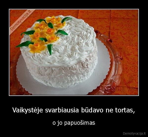 tortas, yra, gerai, kubilius, yra, blogai