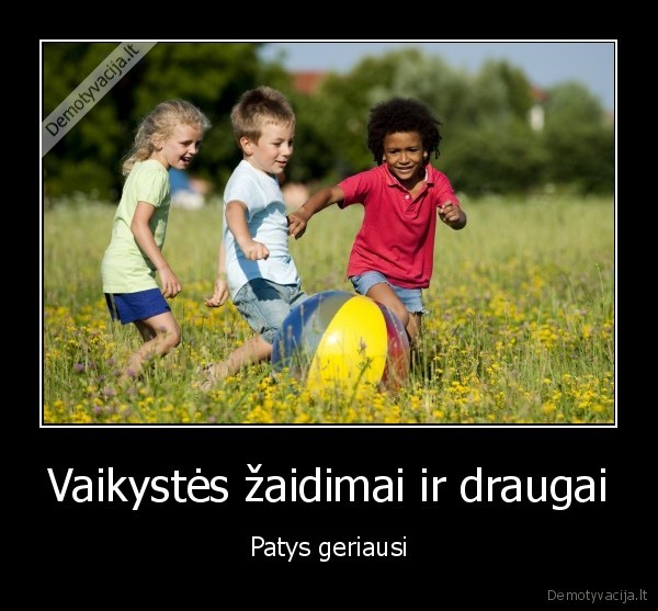 vaikai,zaidimai,vaikyste,patys,geriausi