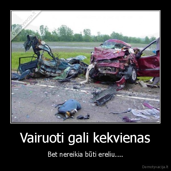 Vairuoti gali kekvienas