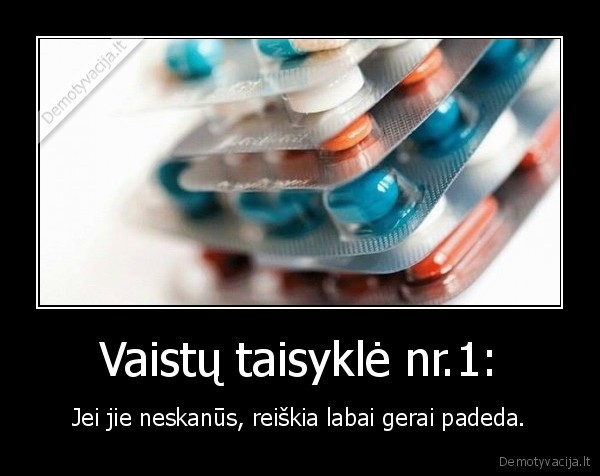 vaistai,taisykle,neskanu
