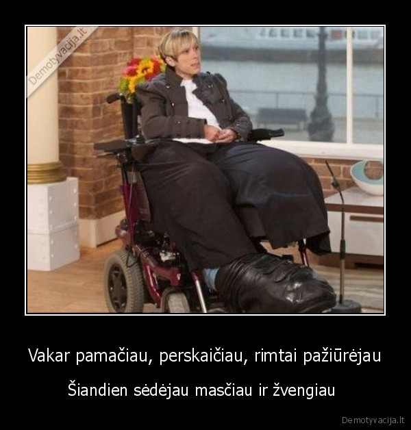 Vakar pamačiau, perskaičiau, rimtai pažiūrėjau