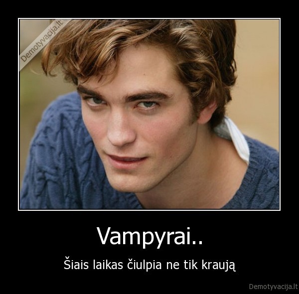 pattinson,faggot,vampire,vampyras,pedikas