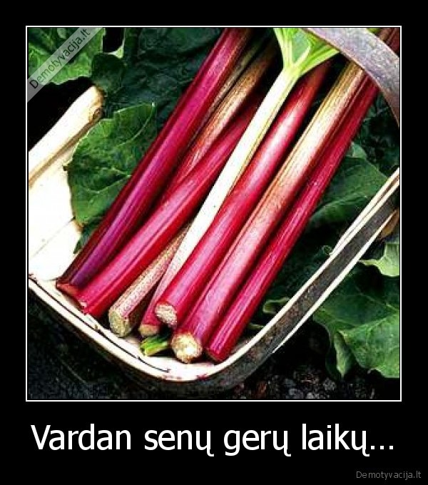 Vardan senų gerų laikų…