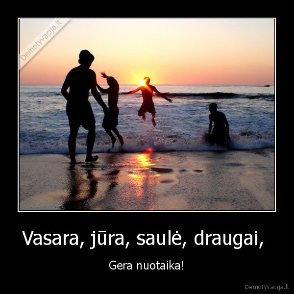 Vasara, jūra, saulė, draugai, 