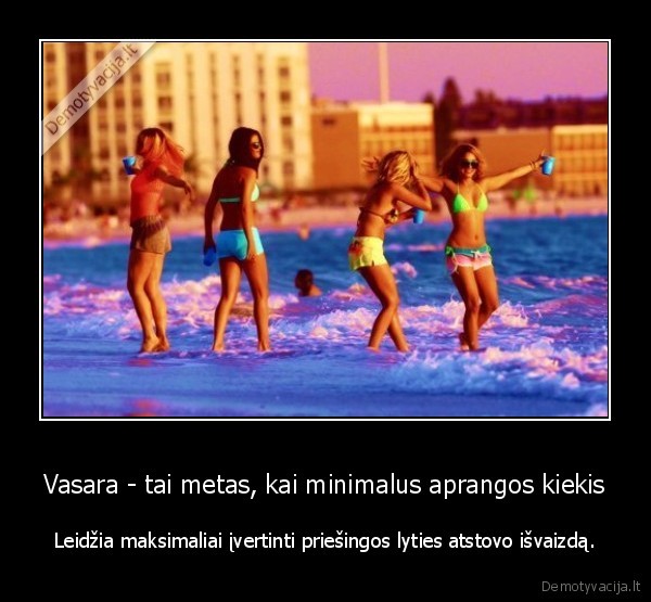 Vasara - tai metas, kai minimalus aprangos kiekis