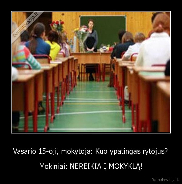 Vasario 15-oji, mokytoja: Kuo ypatingas rytojus?