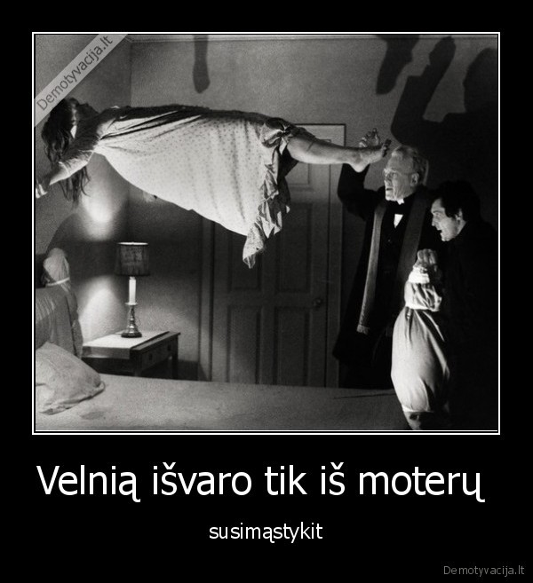 Velnią išvaro tik iš moterų 