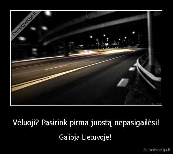 Vėluoji? Pasirink pirma juostą nepasigailėsi!