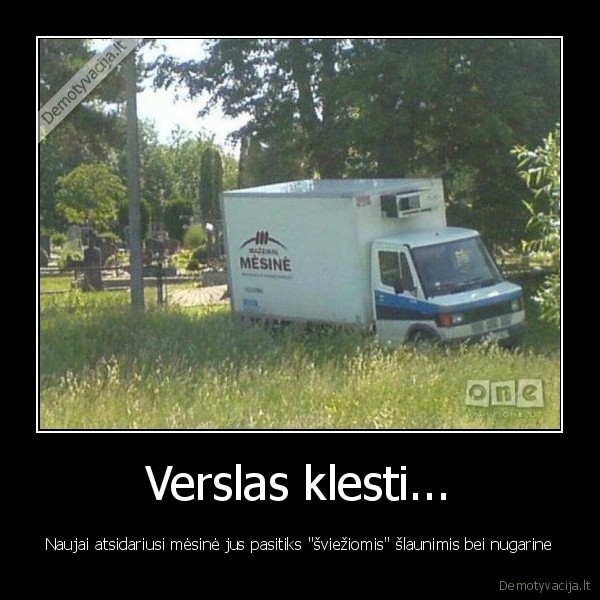 Verslas klesti...