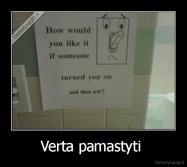 Verta pamastyti 