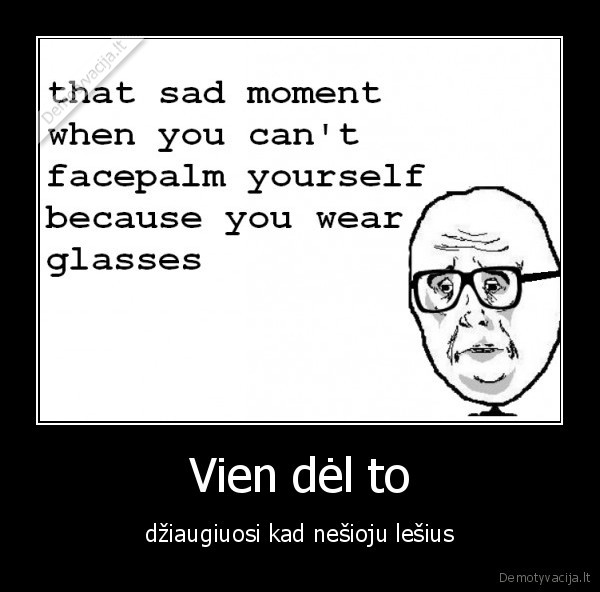 Vien dėl to