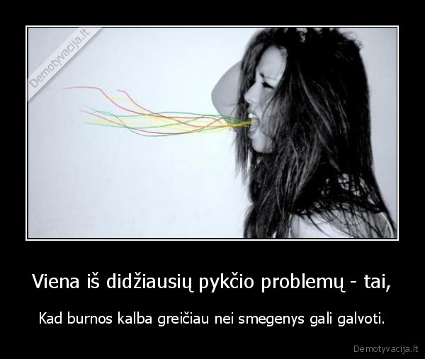 Viena iš didžiausių pykčio problemų - tai,
