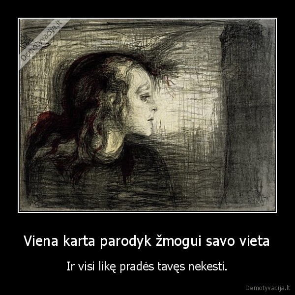 Viena karta parodyk žmogui savo vieta